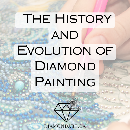 Unveiling the Brilliance: The History and Evolution of Diamond Painting