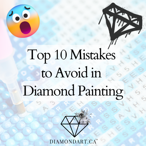 Top 10 Mistakes to Avoid in Diamond Painting 💎